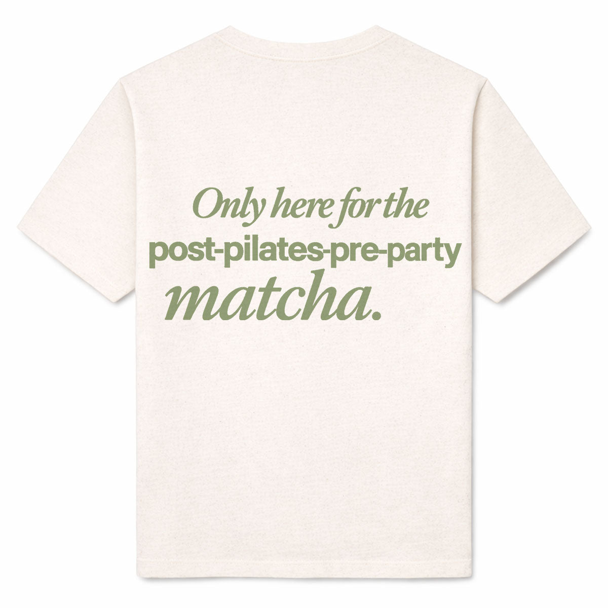 POST PILATES PRE PARTY MATCHA - Premium T-Shirt Backprint